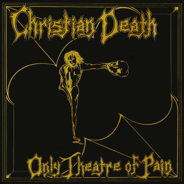 Christian Death -  Only Theatre of Pain